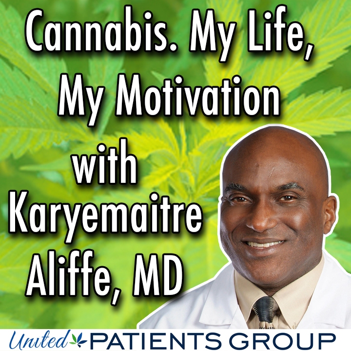 Cannabis. My Life, My Motivation. With Karyemaitre Aliffe, MD