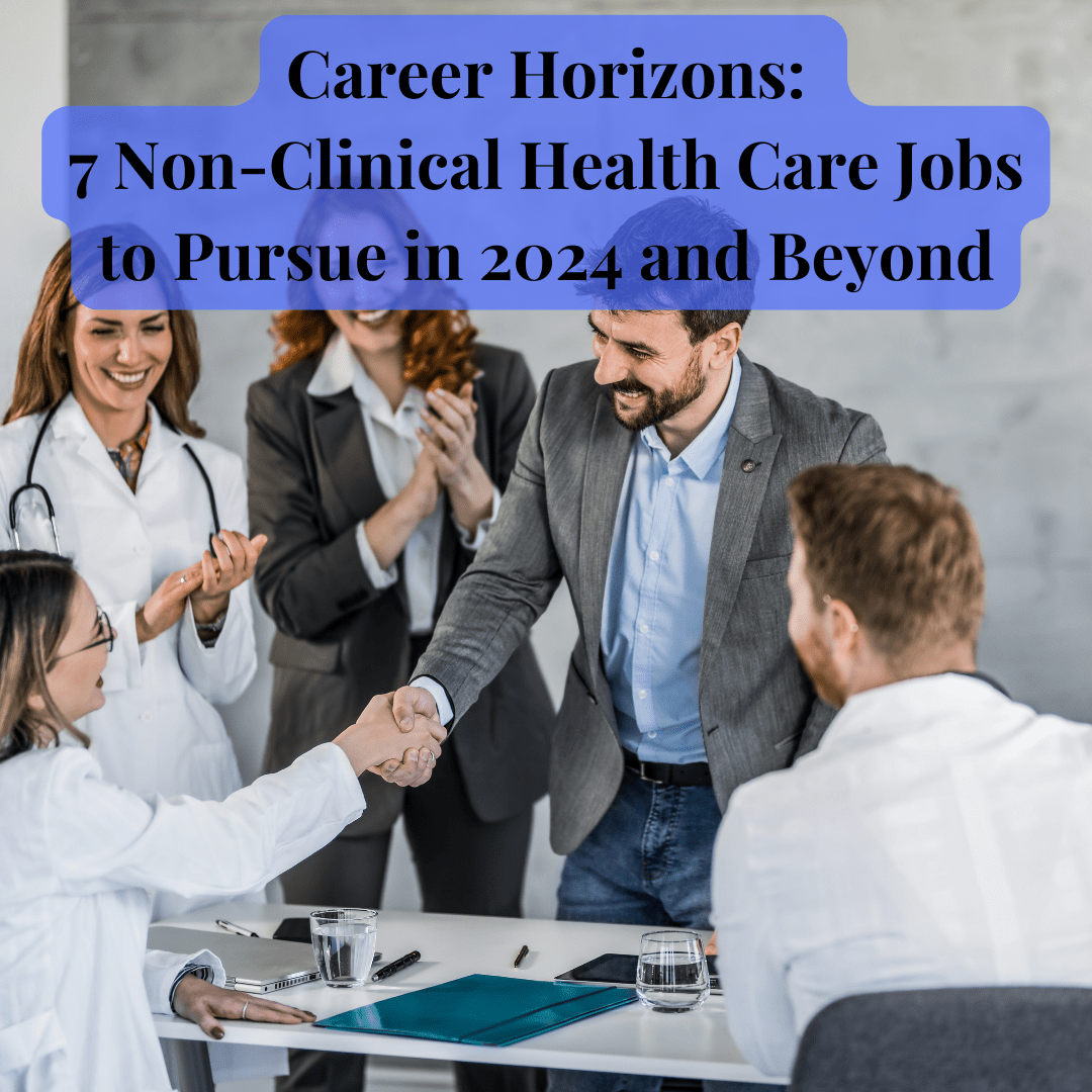 Career Horizons: 7 Non-Clinical Health Care Jobs to Pursue in 2024 and Beyond